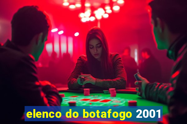 elenco do botafogo 2001